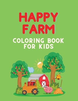 Happy farm Coloring book: Coloring book for kids.