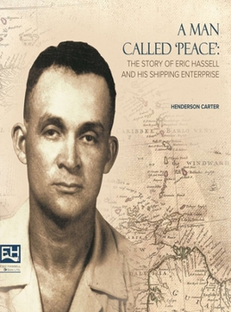 A Man Called Peace: The Story of Eric Hassell and His Shipping Enterprise