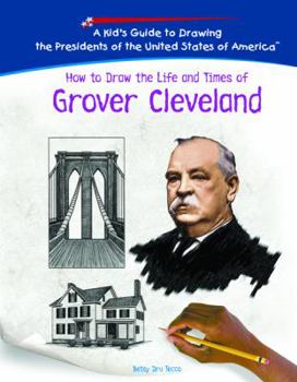 Library Binding How to Draw the Life and Times of Grover Cleveland Book