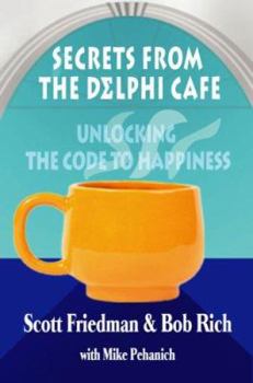 Paperback Secrets from the Delphi Cafe': Unlocking the Code to Happiness Book