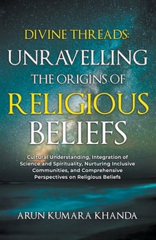 Paperback Divine Threads: Unravelling the Origins of Religious Beliefs Book