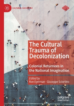 Paperback The Cultural Trauma of Decolonization: Colonial Returnees in the National Imagination Book