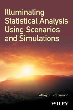 Hardcover Illuminating Statistical Analysis Using Scenarios and Simulations Book