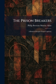 Paperback The Prison Breakers: A Book of Escapes From Captivity Book