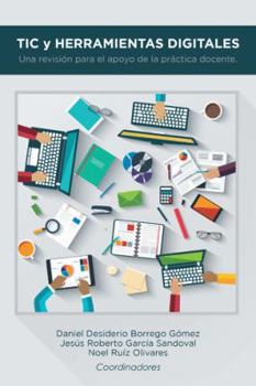 Tic y Herramientas Digitales: Una Revisi�n Para El Apoyo de la Pr�ctica Docente.