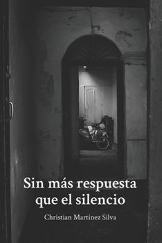 Paperback Sin m?s respuesta que el silencio: Segunda Edici?n [Spanish] Book