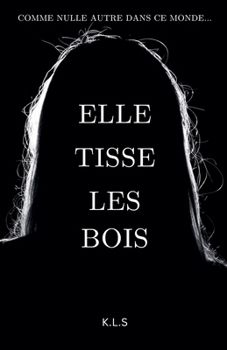 Paperback Elle Tisse les Bois [French] Book