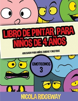 Paperback Libro de pintar para ni?os de 4 a?os (Emoticonos 3): Este libro contiene 40 l?minas para colorear con l?neas extra gruesas. Este libro ayudar? a los n [Spanish] Book
