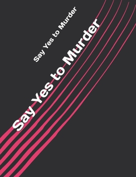 Say Yes to Murder