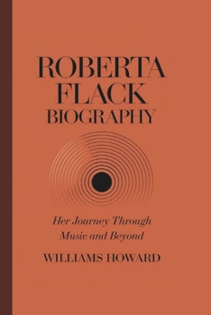 ROBERTA FLACK BIOGRAPHY: Her Journey Through Music and Beyond