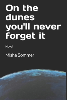 Paperback On the dunes you'll never forget it: Novel Book