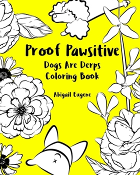 Paperback Proof Pawsitive: Dogs Are Derps Coloring Book