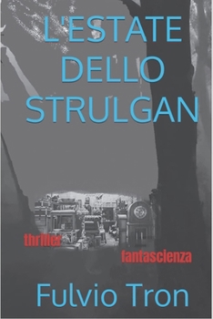 Paperback L'estate dello Strulgan: Romanzo thriller e Racconto SF [Italian] Book