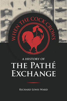 Paperback When the Cock Crows: A History of the Pathé Exchange Book