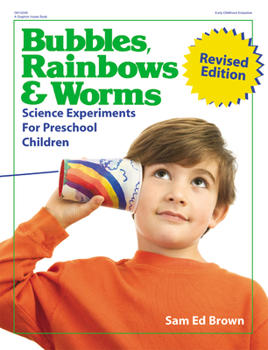 Paperback Bubbles, Rainbows, and Worms: Science Experiments for Preschool Children Book