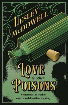 Hardcover Love and Other Poisons: A Gripping Historical Tale of Scandal and Murder, Based on a True Story Book