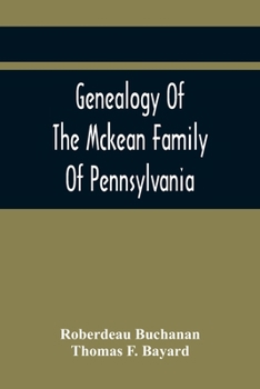 Paperback Genealogy Of The Mckean Family Of Pennsylvania: With A Biography Of The Hon. Thomas Mckean Book