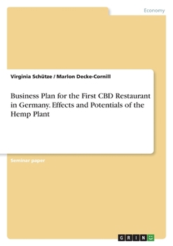 Paperback Business Plan for the First CBD Restaurant in Germany. Effects and Potentials of the Hemp Plant Book