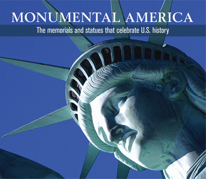 Hardcover Monumental America: The Memorials and Statues That Celebrate U.S. History Book