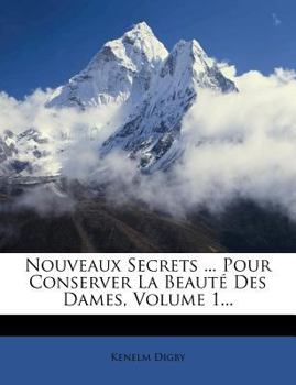 Paperback Nouveaux Secrets ... Pour Conserver La Beaut? Des Dames, Volume 1... [French] Book