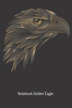 Notebook Golden Eagle: Notebook 120 Pages of 6 X 9, Matte Cover, Lined Paper (Journal, Diary, Planner, Notes)
