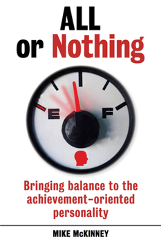 Paperback All or Nothing: Bringing Balance to the Achievement-Oriented Personality Book