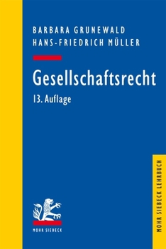 Gesellschaftsrecht: 13., Vollstandig Uberarbeitete Auflage (German Edition)