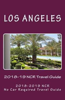Paperback The Los Angeles 2018-19 NCR Travel Guide: A NCR, No Car Required, Travel Guide Book