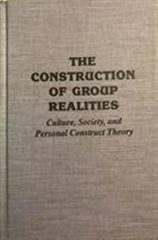 Hardcover The Construction of Group Realities: Culture, Society, and Personal Construct Theory Book