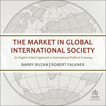 MP3 CD The Market in Global International Society: An English School Approach to International Political Economy Book