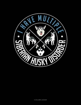 Paperback I Have Multiple Siberian Husky Disorder: 5 Column Ledger Book