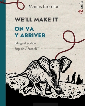 Paperback WE'LL MAKE IT - ON VA Y ARRIVER (English - French): A picture book in two languages Book