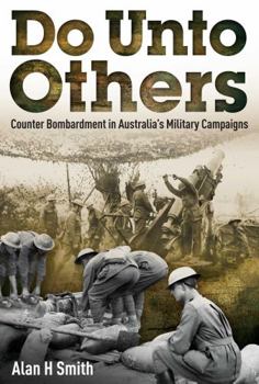 Hardcover Do Unto Others: Counter Bombardment in Australia's Military Campaigns Book