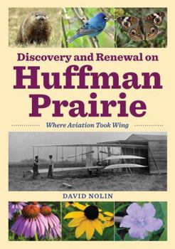 Paperback Discovery and Renewal on Huffman Prairie: Where Aviation Took Wing Book