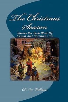 Paperback The Christmas Season: Stories For Each Week Of Advent And Christmas Eve Book