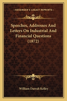 Paperback Speeches, Addresses And Letters On Industrial And Financial Questions (1872) Book