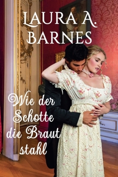Wie der Schotte die Braut stahl (Liebeswirren) (German Edition)