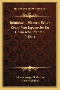 Paperback Inlandsche Namen Eener Reeks Van Japansche En Chinesche Planten (1864) [French] Book