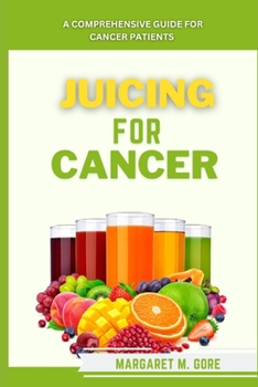 Paperback Juicing For Cancer: A comprehensive guide for cancer patients Book