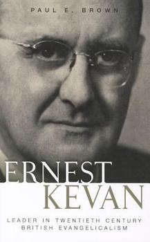 Paperback Ernest Kevan: Leader in Twentieth Century British Evangelicalism Book