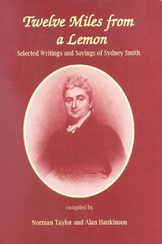 Hardcover Twelve Miles from a Lemon: Selected Writings of Sydney Smith Book