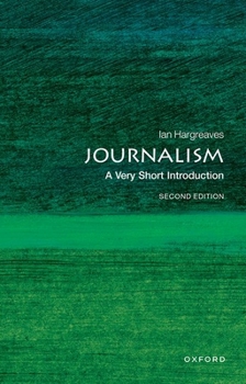 Journalism: A Very Short Introduction - Book  of the Oxford's Very Short Introductions series