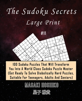 Paperback The Sudoku Secrets - Large Print #11: 100 Sudoku Puzzles That Will Transform You Into A World Class Sudoku Puzzle Master (Get Ready To Solve Diabolica Book