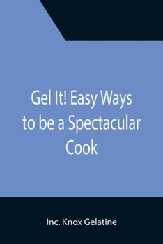 Paperback Gel It! Easy Ways to be a Spectacular Cook Book