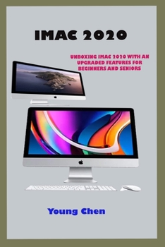 Paperback iMac 2020: Precise Guide Unboxing Imac 2020 With An Updated Features And The One By One Instructions On How To Use The Latest Com Book