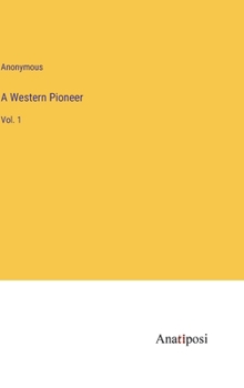 Hardcover A Western Pioneer: Vol. 1 Book