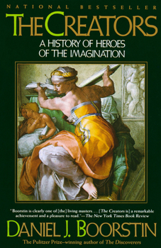 The Creators: A History of Heroes of the Imagination - Book #2 of the Knowledge Trilogy