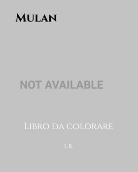 Paperback Mulan: Libro da colorare - Mulan da colorare - Libro di Mulan [Italian] Book