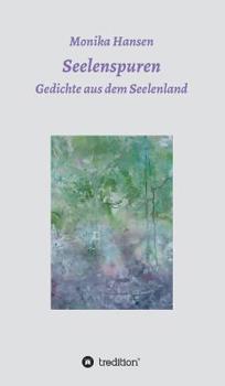 Hardcover Seelenspuren - Gedichte aus dem Seelenland [German] Book
