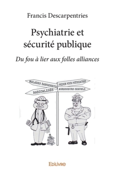 Paperback Psychiatrie et sécurité publique: du "fou à lier" aux "folles alliances" Du fou à lier aux folles alliances [French] Book